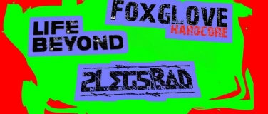 Event-Image for 'Hardcore Night: 2Legsbad // Foxglove // Life Beyond'