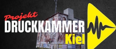 Event-Image for 'Projekt Druckkammer Kiel -GRAND OPENING-'