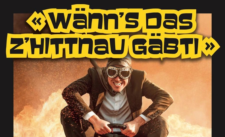 Nachmittagsvorstellung &quot;w&auml;nn's das z'Hittnau g&auml;bti&quot; Tickets