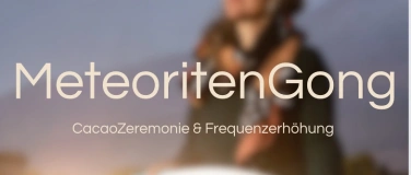 Event-Image for 'Meteoriten Gong & Cacao Zeremonie'