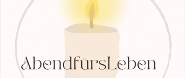 Event-Image for 'Abend f&uuml;rs Leben'