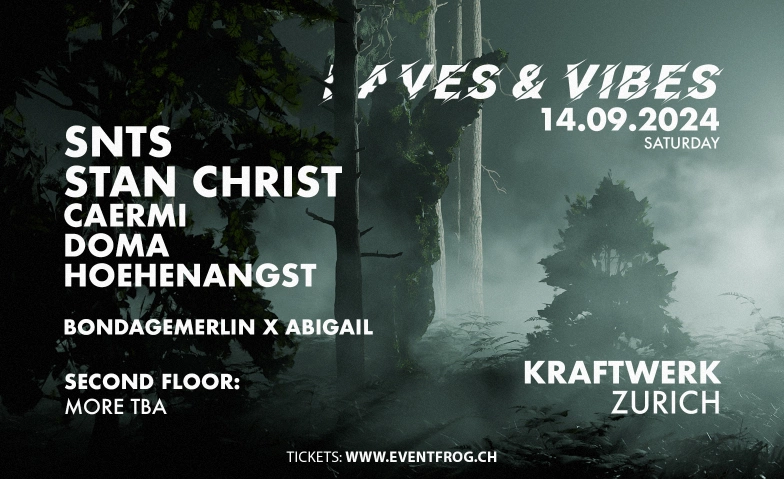 Raves and Vibes - SNTS, Stan Christ, Hoehenangst and more... Kraftwerk, Selnaustrasse 25, 8001 Zürich Tickets