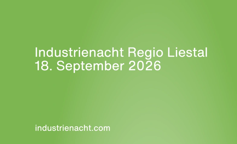 Industrienacht Regio Liestal 2026 Regio Liestal, Verschiedene Standorte 12, 4410 Liestal Tickets
