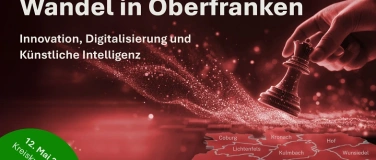Event-Image for 'Wandel in Oberfranken  Innovation, Digitalisierung und K&uuml;nst'