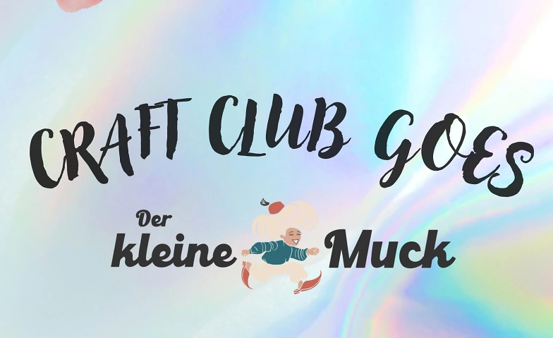 Event-Image for 'TheCraftClub x Der kleine Muck'