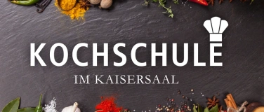 Event-Image for 'Kochkurs in der Kochschule im Kaisersaal'