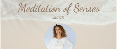 Event-Image for 'Meditation of Senses – 90-minütige Sinnesreise in Zürich'