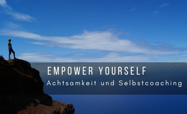 Workshop: Empower yourself - Achtsamkeit und Selbstcoaching Online-Event Tickets
