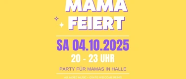 Event-Image for 'Mama Feiert Halle'