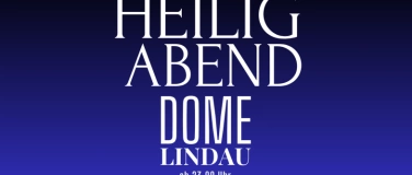 Event-Image for 'Heilig Abend im Dome Lindau'