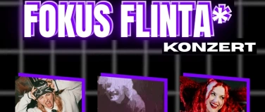 Event-Image for 'FOKUS FLINTA* (Konzert)'