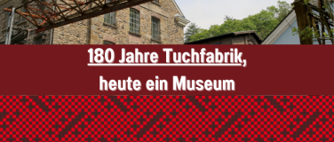Event-Image for 'Neuer Aktionstag: 180 Jahre Tuchfabrik, heute ein Museum'