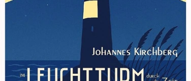 Event-Image for 'Johannes Kirchberg  - Im Leuchtturm durch die Zeit'