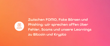 Event-Image for 'Zwischen FOMO und Phishing:  Meine Krypto Fehler'