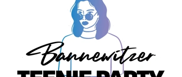 Event-Image for 'TEENIE PARTY BANNEWITZ 2025'