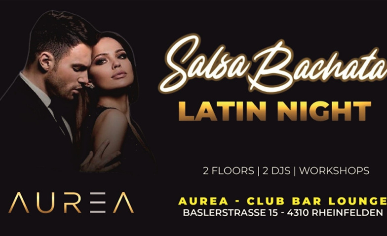 Salsa & Bachata Latin Night 18.4.26 Aurea, Rheinfelden Tickets