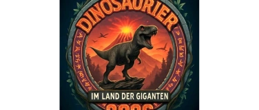 Event-Image for '&bdquo;Dinosaurier im Land der Giganten&ldquo;'
