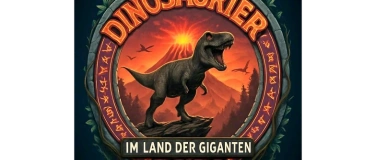 Event-Image for '&bdquo;Dinosaurier im Land der Giganten&ldquo;'