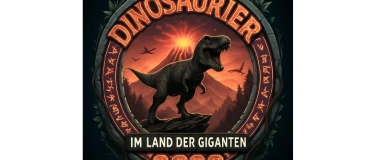Event-Image for '&bdquo;Dinosaurier im Land der Giganten&ldquo;'