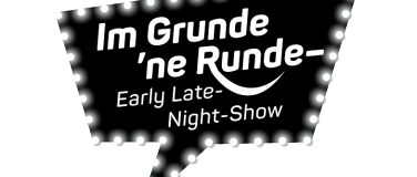 Event-Image for 'Im Grunde 'ne Runde – Die Early Late-Night-Show'