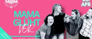 Event-Image for 'MAMA GL&Uuml;HT VOR @ Havana'