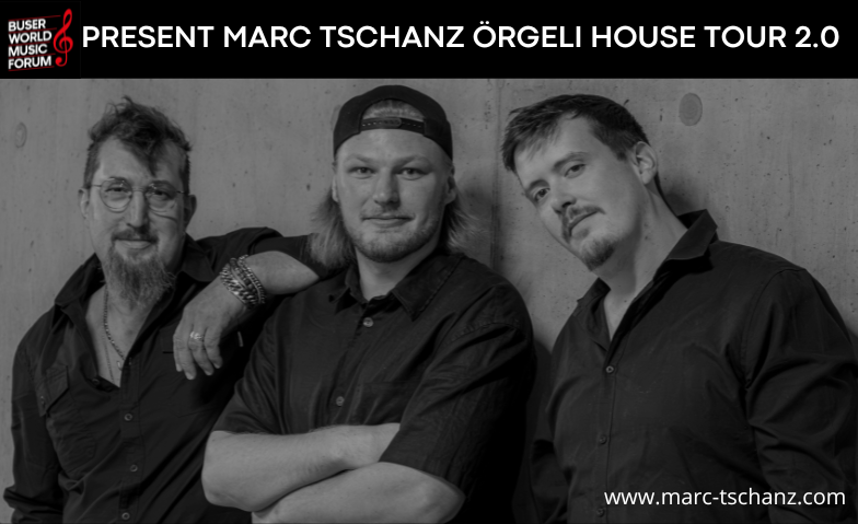 Marc Tschanz &Ouml;rgeli House 2.0 Abschlusskonzert Billets