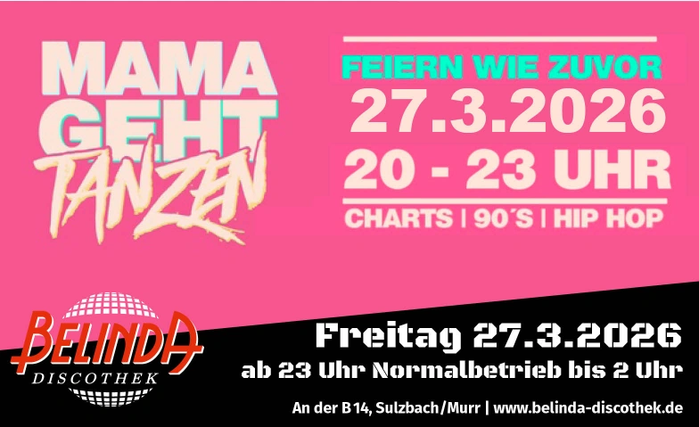 Mama geht tanzen! Belinda Discothek, Backnanger Stra&szlig;e 78, 71560 Sulzbach an der Murr Tickets