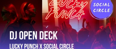 Event-Image for 'DJ Open Deck - Social Circle x Lucky Punch'