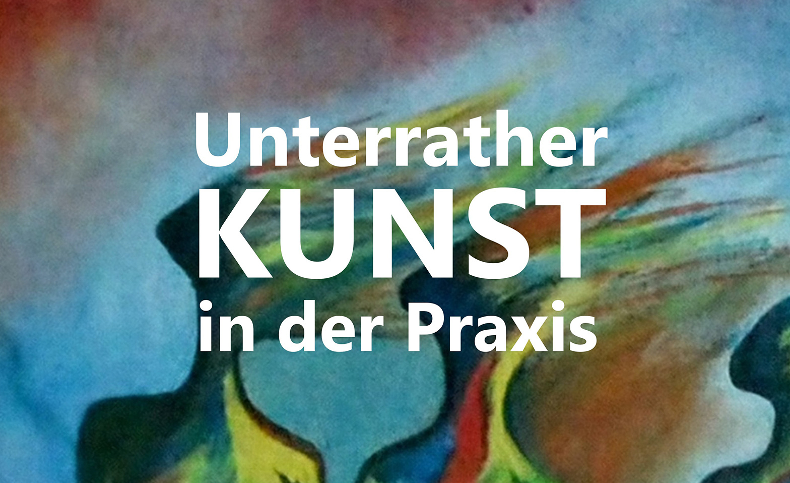 Event-Image for 'Unterrather KUNST in der Praxis'