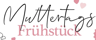 Event-Image for 'Muttertags-Frühstück'