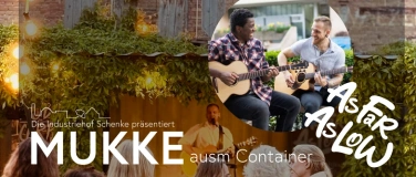 Event-Image for 'MUKKE ausm Container &ndash; As Far As Low'