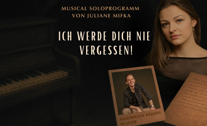 Musical Soloprogramm - Ich werde dich nie vergessen! Tickets
