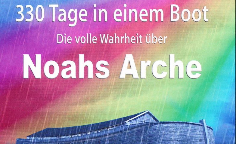 330 Tage in einem Boot - Die volle Wahrheit &uuml;ber Noahs Arche Tickets