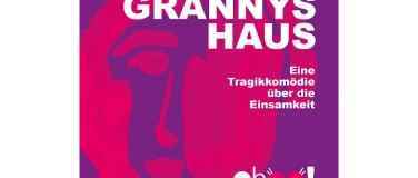 Event-Image for 'Grannys Haus - Eine Tragikom&ouml;die &uuml;ber die Einsamkeit'
