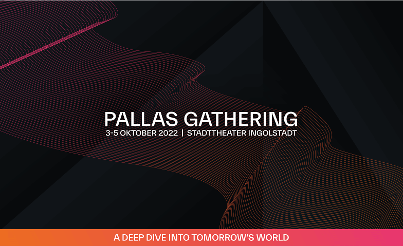 Pallas Gathering - A Deep Dive Into Tomorrow's World Stadttheater, Schloßlände 1, 85049 Ingolstadt Tickets