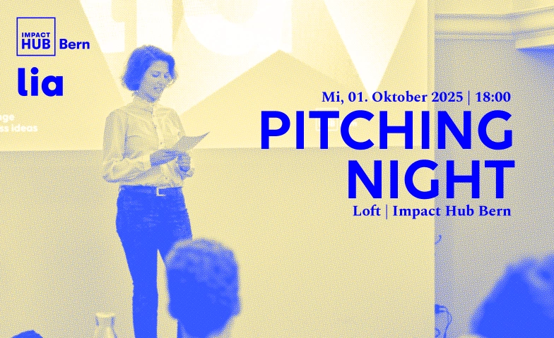 Pitching Night - Lean Innovation Academy 2025 Impact Hub Bern, Spitalgasse 28, 3011 Bern Tickets