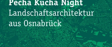 Event-Image for 'Pecha Kucha Night - Landschaftsarchitektur aus Osnabrück'