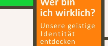 Event-Image for 'Wer bin ich wirklich? Unsere geistige Identität entdecken'