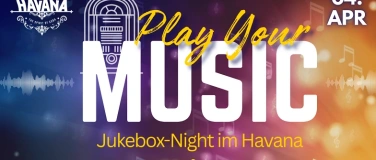 Event-Image for 'Play Your Music - Jukebox-Night im Havana'