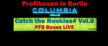 Event-Image for 'PfingstSamstag Boxen in Berlin * Catch the Rookies #Vol.8'