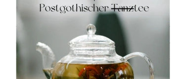 Event-Image for 'Postgothischer Tee'