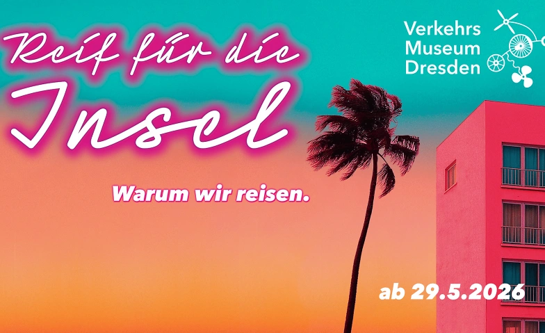 Event-Image for 'Sonderausstellung: &bdquo;Reif f&uuml;r die Insel &ndash; Warum wir reisen&ldquo;'