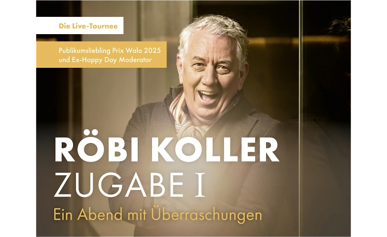 Röbi Koller - ZUGABE I Tickets