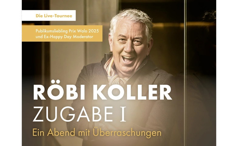 Röbi Koller - ZUGABE I Tickets