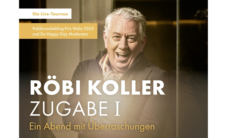 Röbi Koller - ZUGABE I Tickets