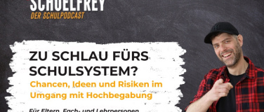 Event-Image for 'Hochbegabung: Zu schlau f&uuml;rs Schulsystem? &ndash; Schuelfrey LIVE'