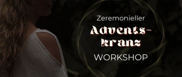 Event-Image for 'Adventskranz Workshop – eine Zeremonie zum Jahresabschluss'