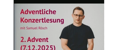 Event-Image for 'Adventliche Konzertlesung mit Samuel Rösch'