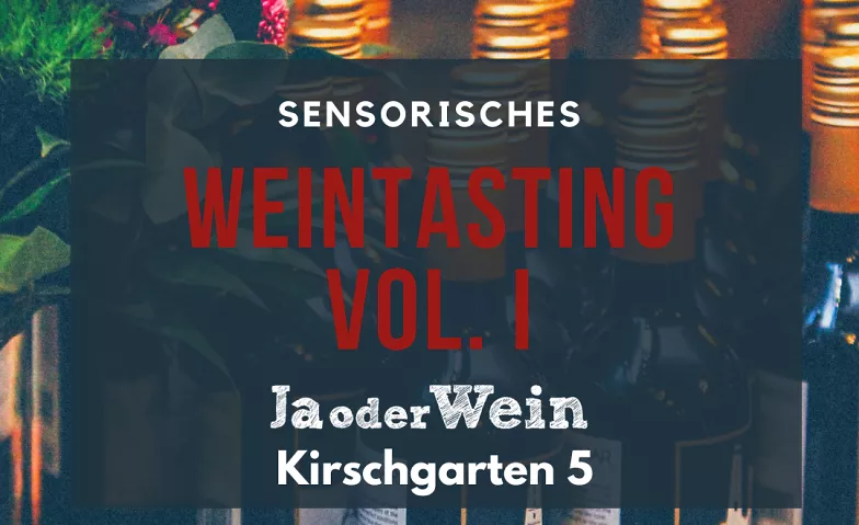 Sensorische Weintasting Vol. 1 JAoderWEIN Tickets