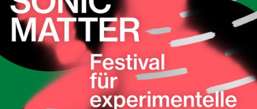 Event-Image for 'Sonic Matter &ndash; Festival f&uuml;r experimentelle Musik'